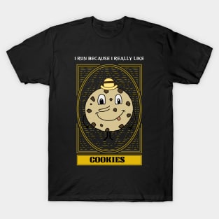 I run because I really like cookies T-Shirt